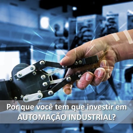 Imagem do por que investir em automação industrial